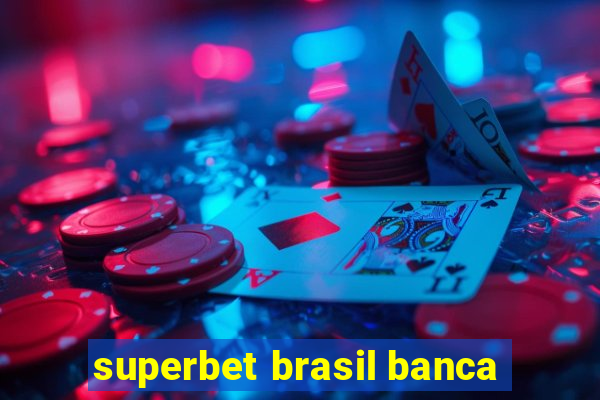 superbet brasil banca